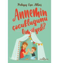 Annemin Çocukluğunu Kim Yedi ?