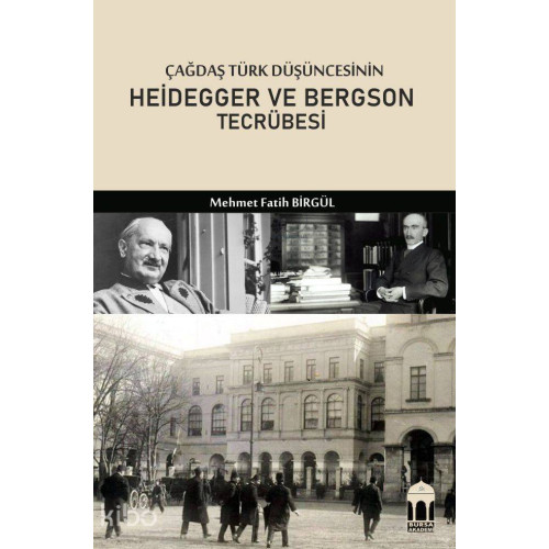 Çağdaş Türk Düşüncesinin Heidegger ve Bergson Tecrübesi
