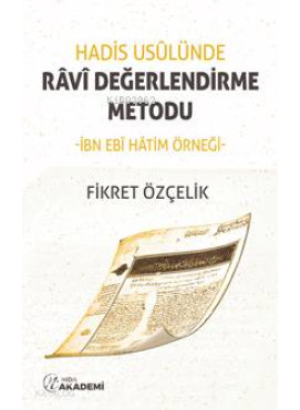 Hadis Usulünde Ravi Değerlendirme Metodu; İbn Ebi Hatim Örneği