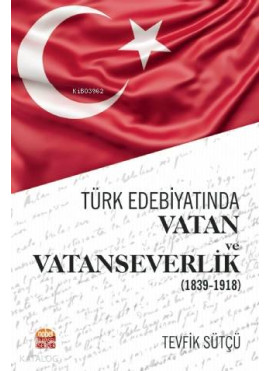 Türk Edebiyatında Vatan ve Vatanseverlik (1839-1918)