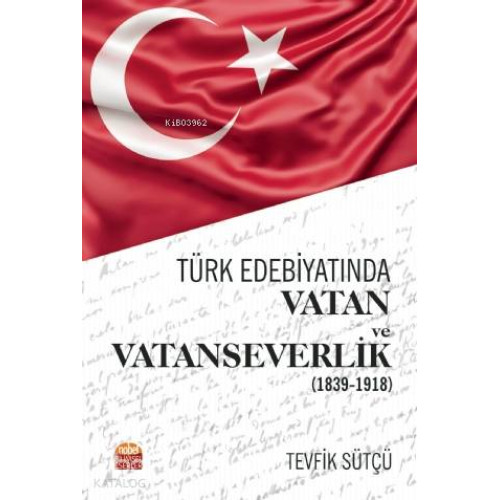 Türk Edebiyatında Vatan ve Vatanseverlik (1839-1918)
