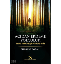 Acıdan Erdeme Yolculuk; Travma Sonrası Gelişim Psikolojisi ve Din