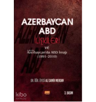 Azerbaycan-ABD İlişkileri ve Azerbaycan'da ABD İmajı (1991-2010)