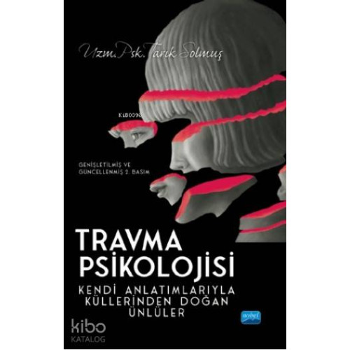 Travma Psikolojisi; Kendi Anlatımlarıyla Küllerinden Doğan Ünlüler