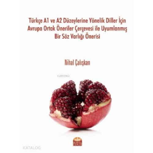 Türkçe A1 ve A2 Düzeylerine Yönelik Diller İçin Avrupa; Ortak Öneriler Çerçevesi ile Uyumlanmış Bir Söz Varlığı Önerisi