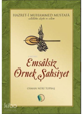 Emsalsiz Örnek Şahsiyet Muhammed Mustafa (s.a.v.)