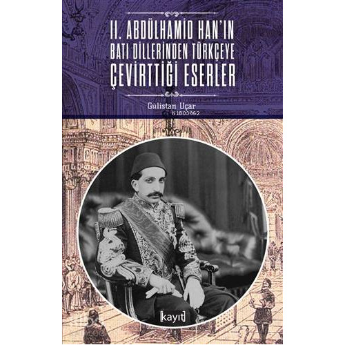 2. Abdülhamid Han'ın Batı Dillerinden Türkçeye Çevirttiği Eserler