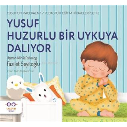 Yusuf Huzurlu Bir Uykuya Dalıyor; Yusuf'un Maceraları / Pedagojik Eğitim Hikayeleri Seti 2