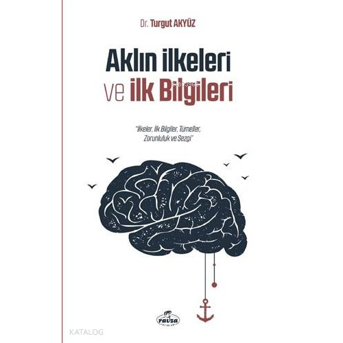 Aklın İlkeleri ve İlk Bilgileri; İlkeler, İlk Bilgiler, Tümeller, Zorunluluk ve Sezgi