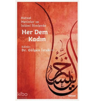 Her Dem Kadın; Kutsal Metinler ve İslami İlimlerde