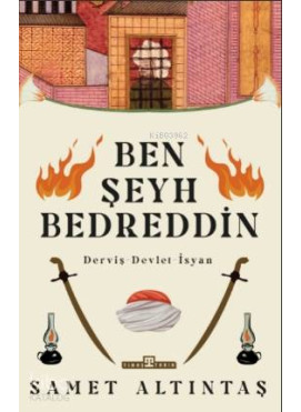 Ben Şeyh Bedreddin; Derviş – Devlet – İsyan