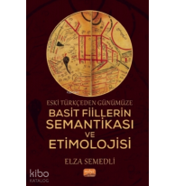 Eski Türkçeden Günümüze Basit Fiillerin Semantikası Ve Etimolojisi