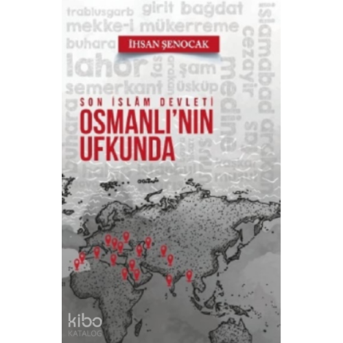 Son İslam Devleti Osmanlı'nın Ufkunda