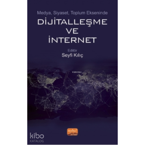 Medya, Siyaset, Toplum Ekseninde Dijitalleşme Ve İnternet