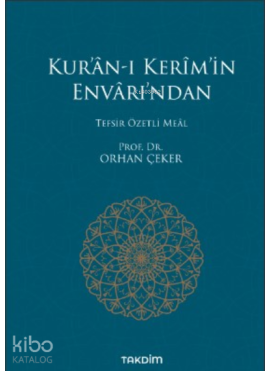 Kur’ân-ı Kerîm’in Envârı’ndan;Tefsir Özetli Meâl