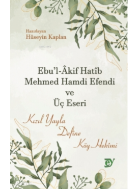 Ebul Akif Hatib Mehmed Hamdi Efendi ve Üç Eseri