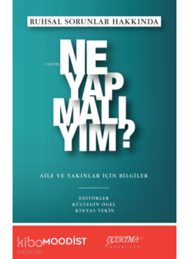 Ruhsal Sorunlar Hakkında Ne Yapmalıyım?;Aile Ve Yakınlar İçin Bilgiler