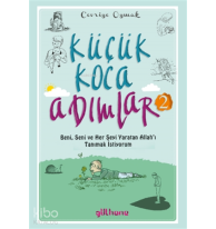 Küçük Koca Adımlar 2;Beni, Seni Ve Her Şeyi Yaratan Allah’ı Tanımak İstiyorum