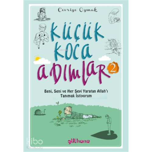 Küçük Koca Adımlar 2;Beni, Seni Ve Her Şeyi Yaratan Allah’ı Tanımak İstiyorum