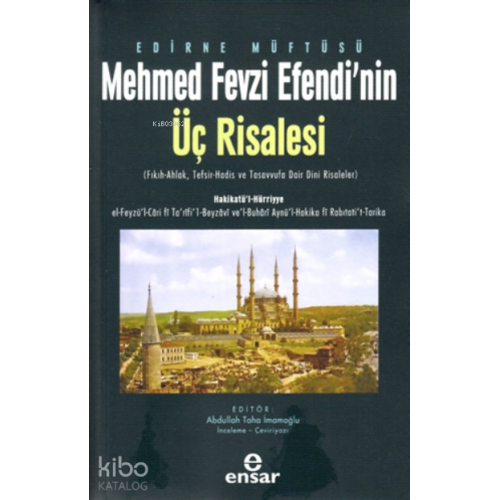 Edirne Müftüsü Mehmed Fevzi Efendi’nin Üç Risalesi;( Fıkıh-Ahlak, Tefsir-Hadis ve Tasavvufa Dair Dini Risaleler )