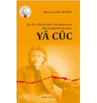 Kur'ân-ı Kerîm Âyet-i Kerimelerinin Mu'ciz İfadelerine Göre Yâ Cûc