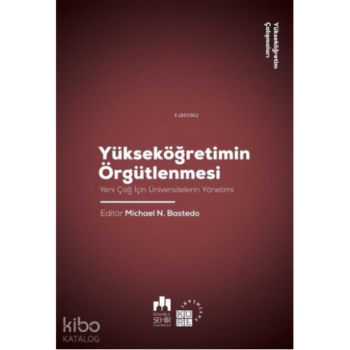 Yükseköğretimin Örgütlenmesi;Yeni Çağ için Üniversitelerin Yönetimi