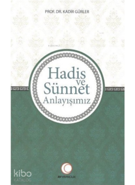 Hadis ve Sünnet Anlayışımız