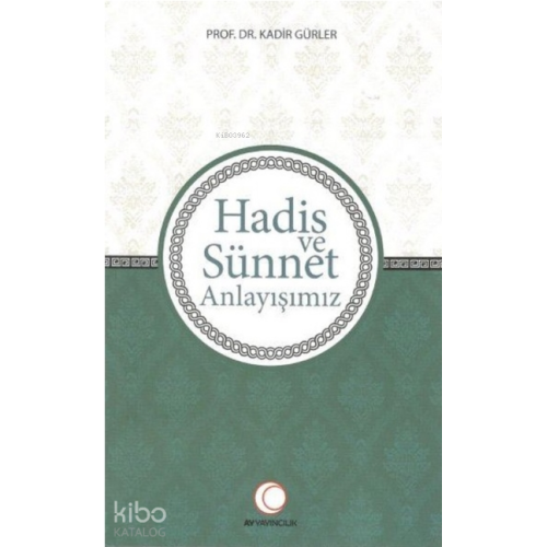 Hadis ve Sünnet Anlayışımız