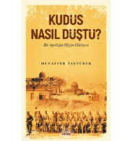 Kudüs Nasıl Düştü?