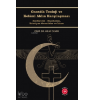 Gnostik Teoloji ve Kelâmî Aklın Karşılaşması;Zerdüştlük - Maniheizm, Hristiyan Gnostikler ve İslam