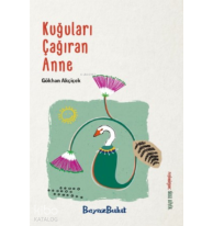 Kuğuları Çağıran Anne