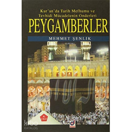 Peygamberler 4. Cilt;Kur'an'da Tarih Mefhumu ve Tevhidi Mücadelenin Önderleri