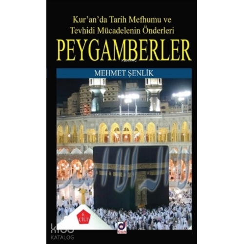 Peygamberler 6. Cilt;Kur'an'da Tarih Mefhumu ve Tevhidi Mücadelenin Önderleri