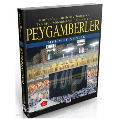 Peygamberler 3. Cilt;Kur'an'da Tarih Mefhumu ve Tevhidi Mücadelenin Önderleri