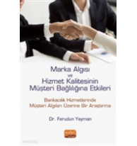 Marka Algısı ve Hizmet Kalitesinin Müşteri Bağlılığına Etkileri