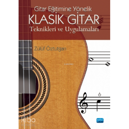 Gitar Eğitimine Yönelik Klasik Gitar Teknikleri ve Uygulamaları