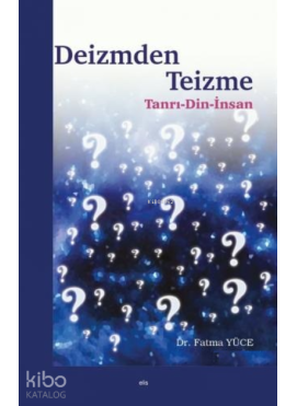 Deizmden Teizme;Tanrı - Din - İnsan