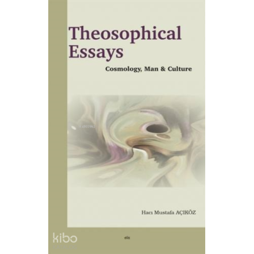 Theosophical Essays;Cosmolohy, Man and Culture