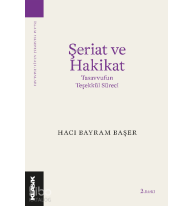 Şeriat ve Hakikat Tasavvufun Teşekkül Süreci