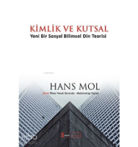 Kimlik ve Kutsal;Yeni Bir Sosyal Bilimsel Din Teorisi