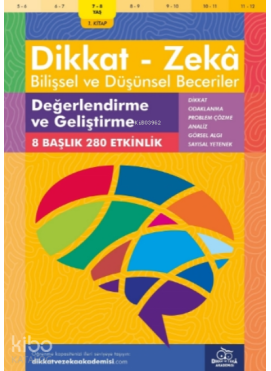 Değerlendirme ve Geliştirme ( 7 - 8 Yaş 1 Kitap, 144 Etkinlik );Dikkat – Zekâ & Bilişsel ve Düşünsel Beceriler