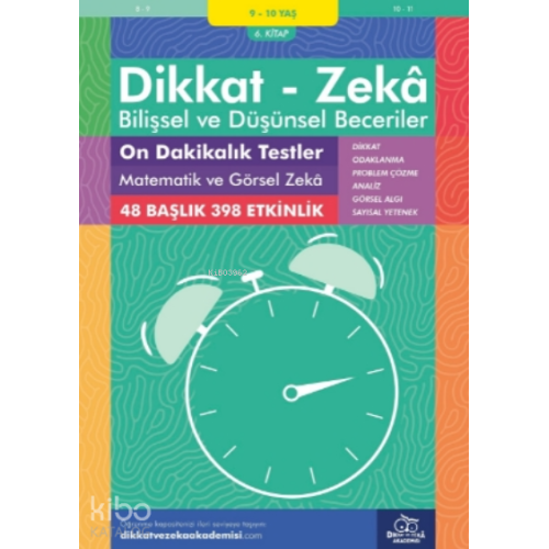 On Dakikalık Testler Matematik ve Görsel Zeka ( 9 - 10 Yaş 6.Kitap - 398 Etkinlik );Dikkat – Zekâ & Bilişsel ve Düşünsel Beceriler