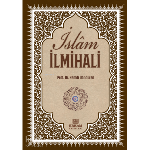 Delilleriyle İslam İlmihali;İnanç-İbadet-Günlük Hayat
