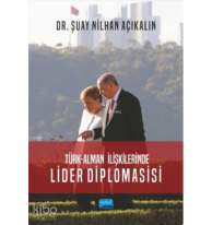 Türk - Alman İlişkilerinde Lider Diplomasisi