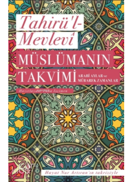 Müslümanın Takvimi - Arabi Aylar ve Mübarek Zamanlar