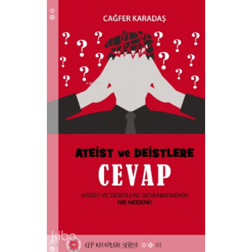 Ateist ve Deistlere Cevap;Ateist ve Deistlere Güvenmemenin 100 Nedeni!