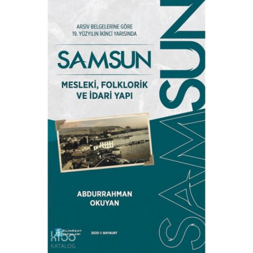 Arşiv Belgelerine Göre 19. Yüzyılın İkinci Yarısında Samsun - Mesleki, Folklorik ve İdari Yapı