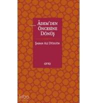 Adem’den Öncesine Dönüş