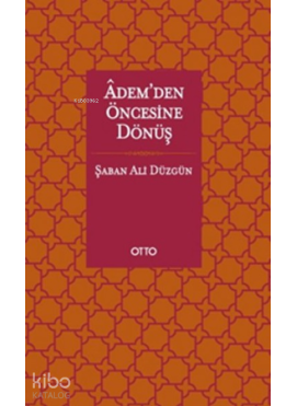 Adem’den Öncesine Dönüş