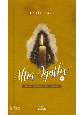 Altın Öğütler 1;Kur'an, Rasulullah ve Dört Halifeden